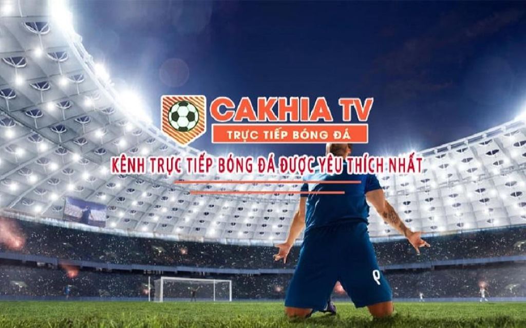 Cakhia TV là trang web xem bóng đá được yêu thích nhất hiện nay